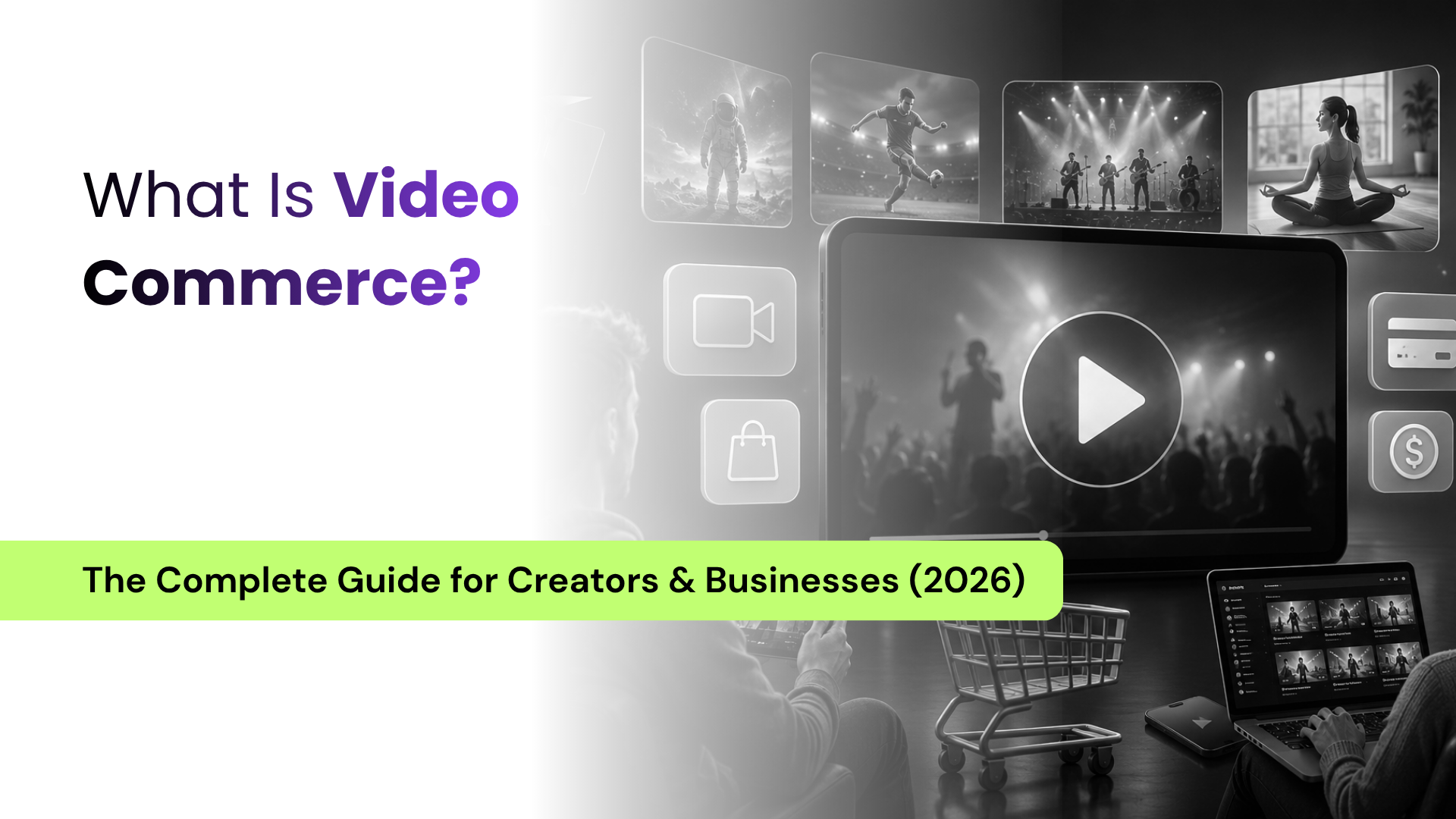 What Is Video Commerce? The Complete Guide for Creators & Businesses (2026)